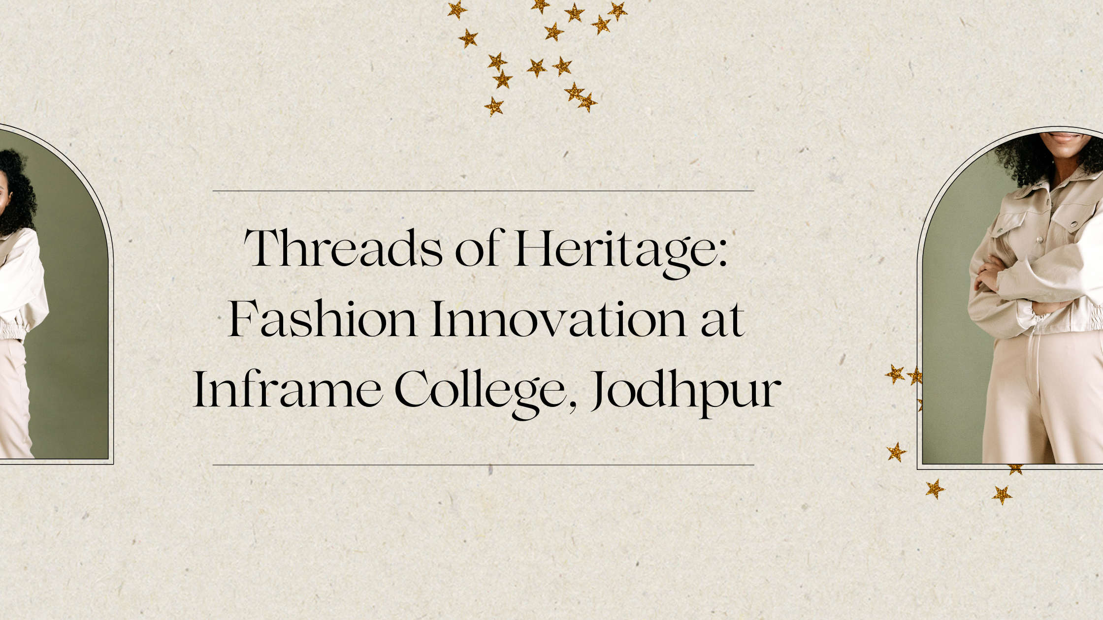 Threads of Heritage Fashion Innovation at Inframe College, Jodhpur